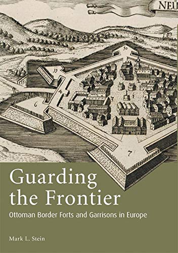 Guarding the Frontier: Ottoman Border Forts and Garrisons in Europe (Library of Ottoman Studies)  Edition (PDF Instant Download)