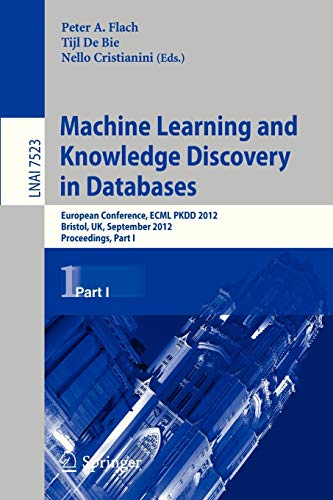 Machine Learning and Knowledge Discovery in Databases: European Conference, ECML PKDD 2012, Bristol, UK, September 24-28, 2012. Proceedings, Part I 1 Edition (PDF Instant Download)