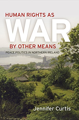 Human Rights as War by Other Means: Peace Politics in Northern Ireland  Edition (PDF Instant Download)