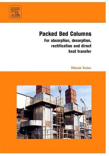 Packed Bed Columns: For absorption, desorption, rectification and direct heat transfer 1 Edition (PDF Instant Download)