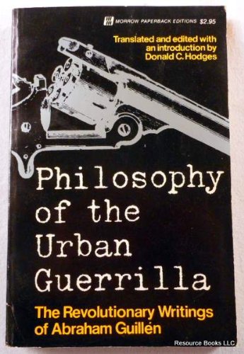 Philosophy of the Urban Guerrilla: The Revolutionary Writings of Abraham Guillen  Edition (PDF Instant Download)