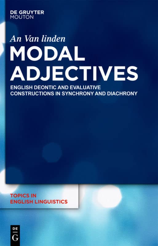 Modal Adjectives: English Deontic and Evaluative Constructions in Synchrony and Diachrony  Edition (PDF Instant Download)