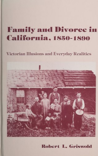 Family and Divorce in California 1850-1890: Victorian Illusions and Everyday Realities (American Social History)  Edition (PDF Instant Download)