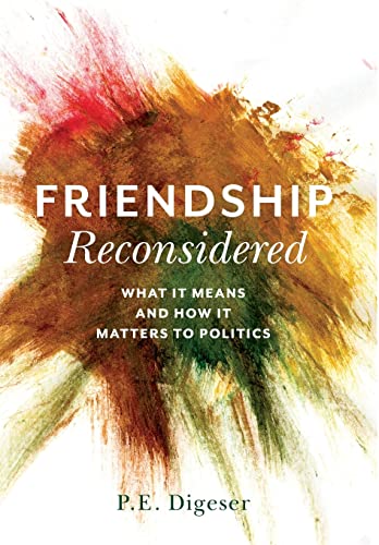 Friendship Reconsidered: What It Means and How It Matters to Politics  Edition (PDF Instant Download)