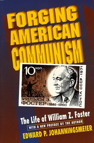 Forging American Communism: The Life of William Z. Foster Revised Edition (PDF Instant Download)