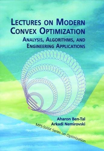 Lectures on Modern Convex Optimization: Analysis, Algorithms, and Engineering Applications (MPS-SIAM Series on Optimization)  Edition (PDF Instant Download)