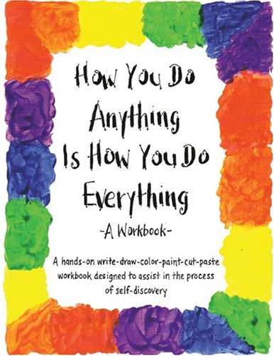 How You Do Anything Is How You Do Everything: A Workbook  Edition (PDF Instant Download)