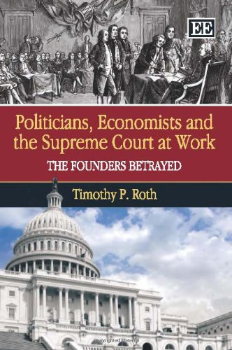 Politicians, Economists and the Supreme Court at Work: The Founders Betrayed  Edition (PDF Instant Download)