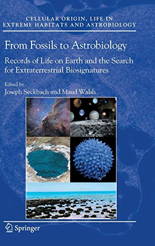 From Fossils to Astrobiology: Records of Life on Earth and the Search for Extraterrestrial Biosignatures (Cellular Origin, Life in Extreme Habitats and Astrobiology) 1 Edition (PDF Instant Download)
