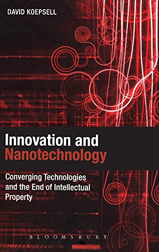 Innovation and Nanotechnology: Converging Technologies and the End of Intellectual Property    Edition (PDF Instant Download)