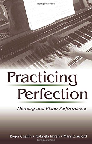 Practicing Perfection: Memory and Piano Performance (Expertise: Research and Applications Series) 1 Edition (PDF Instant Download)