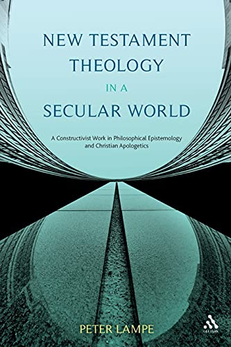 New Testament Theology in a Secular World: A Constructivist Work in Philosophical Epistemology and Christian Apologetics  Edition (PDF Instant Download)