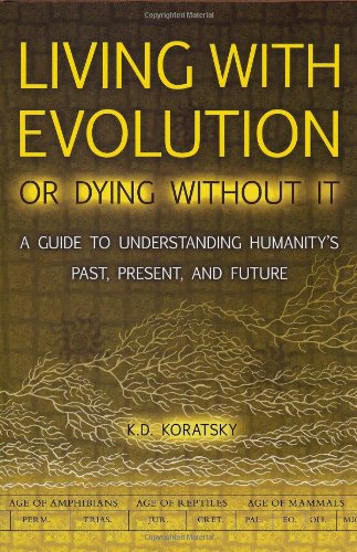Living with Evolution or Dying without It: A Guide to Understanding Humanity's Past, Present, and Future  Edition (PDF Instant Download)