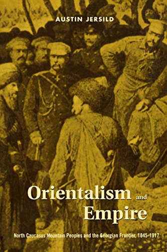 Orientalism and Empire: North Caucasus Mountain Peoples and the Georgian Frontier, 1845-1917 Paperback Edition (PDF Instant Download)