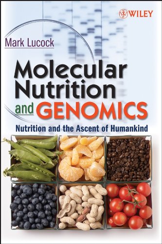 Molecular Nutrition and Genomics: Nutrition and the Ascent of Humankind 1 Edition (PDF Instant Download)