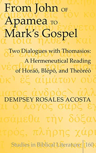 From John of Apamea to Mark’s Gospel: Two Dialogues with Thomasios: A Hermeneutical Reading of Horáō, Blépō, and Theōréō  Edition (PDF Instant Download)