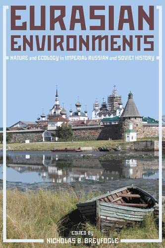 Eurasian Environments: Nature and Ecology in Imperial Russian and Soviet History Paperback Edition (PDF Instant Download)