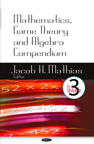 Mathematics, Game Theory and Algebra Compendium  Edition (PDF Instant Download)