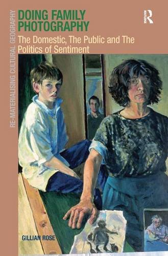 Doing family photography : the domestic, the public and the politics of sentiment  Edition (PDF Instant Download)