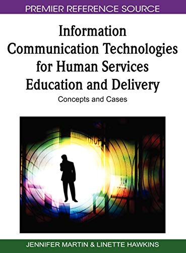 Information Communication Technologies for Human Services Education and Delivery: Concepts and Cases (Premier Reference Source) 1 Edition (PDF Instant Download)