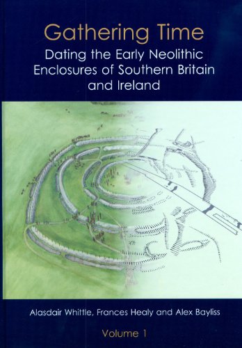 Gathering Time: Dating the Early Neolithic Enclosures of Southern Britain and Ireland  Edition (PDF Instant Download)