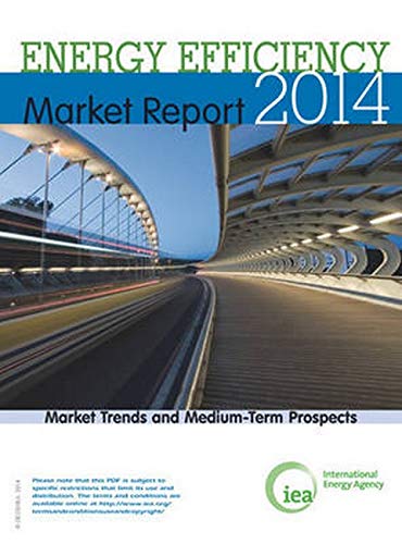 Energy Efficiency : Market Report 2014, Market Trends and Medium-Term Prospects.  Edition (PDF Instant Download)