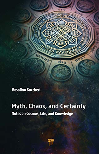 Myth, Chaos, and Certainty: Notes on Cosmos, Life, and Knowledge 1 Edition (PDF Instant Download)