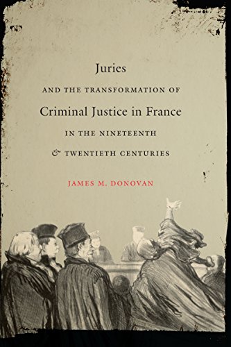 Juries and the Transformation of Criminal Justice in France in the Nineteenth and Twentieth Centuries (Studies in Legal History)  Edition (PDF Instant Download)