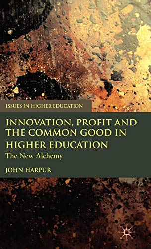 Innovation, Profit and the Common Good in Higher Education: The New Alchemy  Edition (PDF Instant Download)