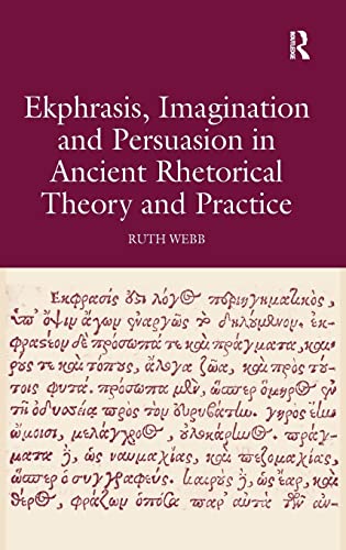 Ekphrasis, Imagination and Persuasion in Ancient Rhetorical Theory and Practice  Edition (PDF Instant Download)