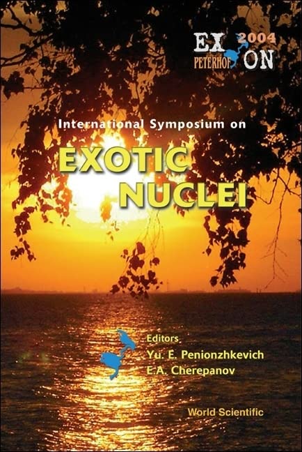 International Symposium On Exotic Nuclei: Peterhof, Russia, July 5-12, 2004  Edition (PDF Instant Download)
