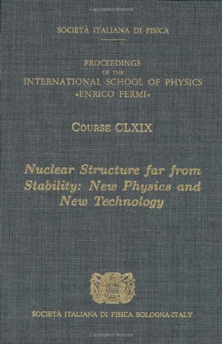 Nuclear Structure Far from Stability: New Physics and New Technology 2008 (International School of Physics)  Edition (PDF Instant Download)