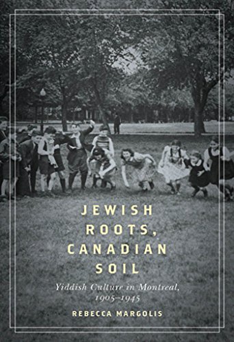 Jewish Roots, Canadian Soil: Yiddish Cultural Life in Montreal, 1905-1945  Edition (PDF Instant Download)