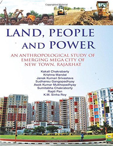 Land, People and Power : an Anthropological Study of Emerging Mega City of New Town, Rajarhat  Edition (PDF Instant Download)