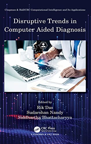 Disruptive Trends in Computer Aided Diagnosis (Chapman & Hall/CRC Computational Intelligence and Its Applications) 1 Edition (PDF Instant Download)