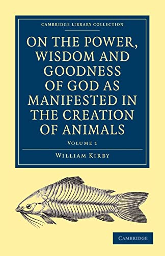 On the Power, Wisdom and Goodness of God as Manifested in the Creation of Animals and in their History, Habits and Instincts 1 Edition (PDF Instant Download)