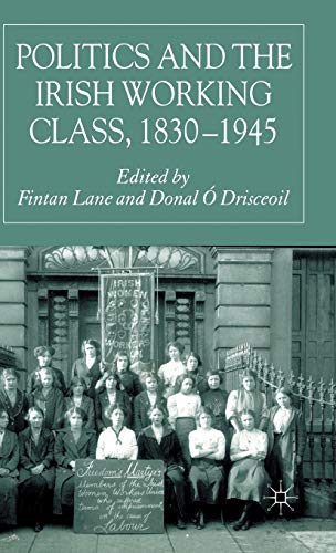 Politics and the Irish Working Class, 1830-1945  Edition (PDF Instant Download)