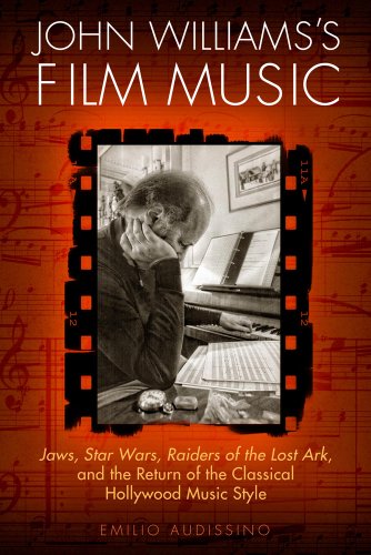 John Williams's Film Music: Jaws, Star Wars, Raiders of the Lost Ark, and the Return of the Classical Hollywood Music Style 1 Edition (PDF Instant Download)