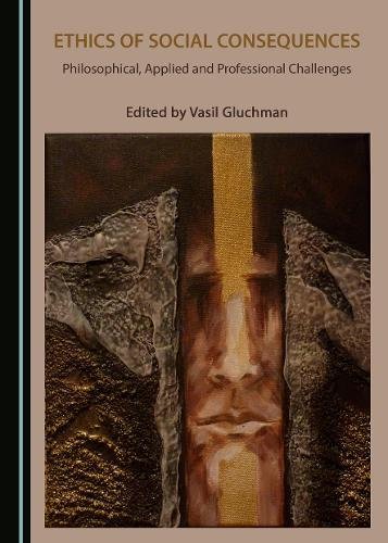 Ethics of Social Consequences: Philosophical, Applied and Professional Challenges 1 Edition (PDF Instant Download)
