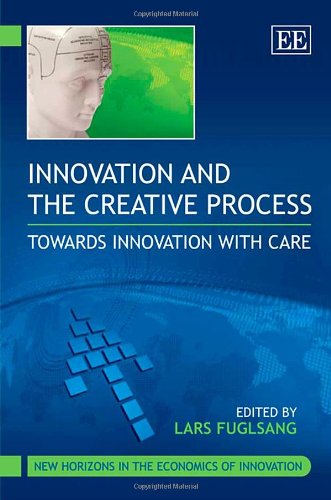 Innovation and the Creative Process: Towards Innovation With Care (New Horizons in the Economics of Innovation)  Edition (PDF Instant Download)