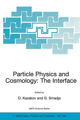 Particle Physics and Cosmology: The Interface: Proceedings of the NATO Advanced Study Institute on Particle Physics and Cosmology: The Interface Cargèse, ... II: Mathematics, Physics and Chemistry) 1 Edition (PDF Instant Download)