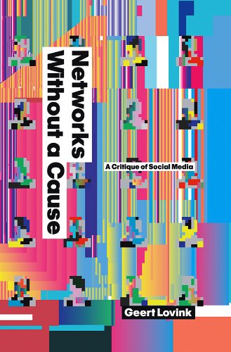 Networks Without a Cause: A Critique of Social Media 1 Edition (PDF Instant Download)