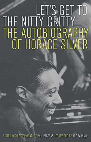 Let's Get to the Nitty Gritty: The Autobiography of Horace Silver 1 Edition (PDF Instant Download)