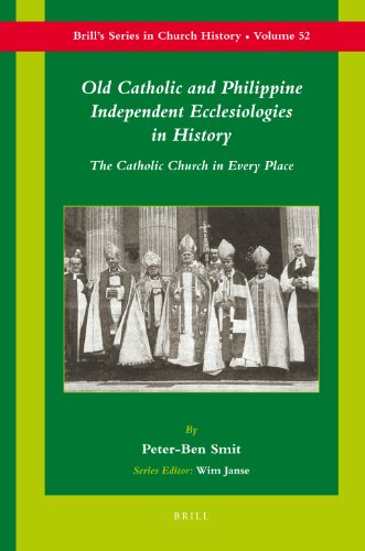 Old Catholic and Philippine Independent Ecclesiologies in History (Brill's Series in Church History)    Edition (PDF Instant Download)