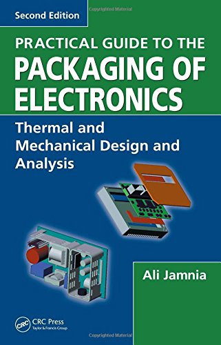 Practical Guide to the Packaging of Electronics: Thermal and Mechanical Design and Analysis 2 Edition (PDF Instant Download)