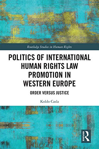 Politics of International Human Rights Law Promotion in Western Europe: Order versus Justice 1 Edition (PDF Instant Download)