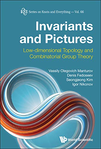Invariants and pictures : low-dimensional topology and combinatorial group theory  Edition (PDF Instant Download)