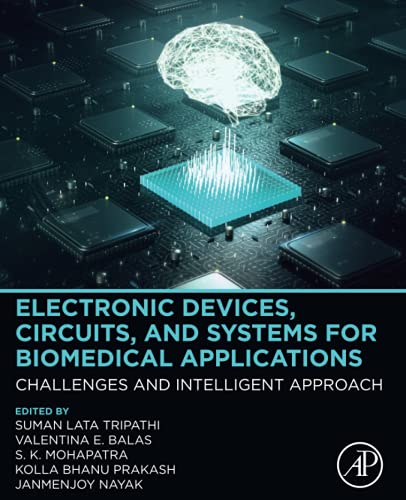 Electronic Devices, Circuits, and Systems for Biomedical Applications: Challenges and Intelligent Approach  Edition (PDF Instant Download)