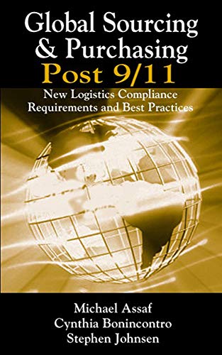 Global Sourcing & Purchasing Post 9-11: New Logistics Compliance Requirements and Best Practices  Edition (PDF Instant Download)