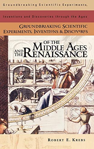 Groundbreaking scientific experiments, inventions, and discoveries of the Middle Ages and the Renaissance  Edition (PDF Instant Download)